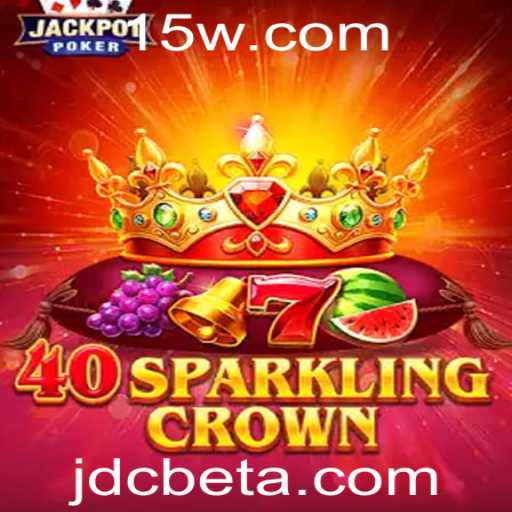 Descubra o Fascinante Mundo de 40SparklingCrown com jdcbet